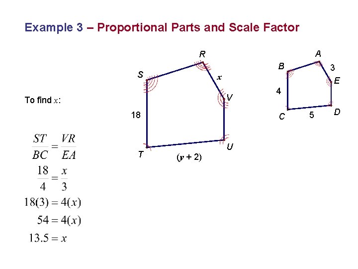 Example 3 – Proportional Parts and Scale Factor A R B S x V Example 3 – Proportional Parts and Scale Factor A R B S x V