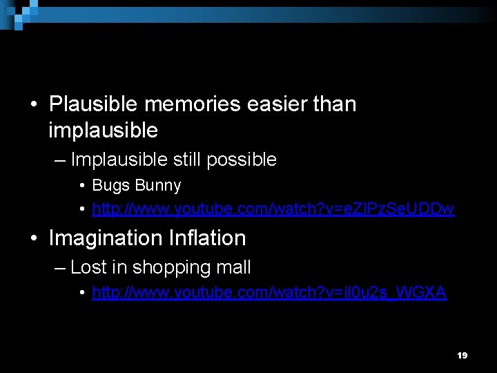 • Plausible memories easier than implausible – Implausible still possible • Bugs Bunny