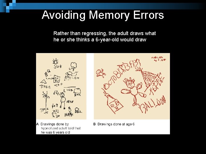 Avoiding Memory Errors Rather than regressing, the adult draws what he or she thinks