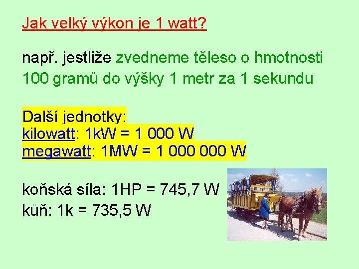 Jak velký výkon je 1 watt? např. jestliže zvedneme těleso o hmotnosti 100 gramů