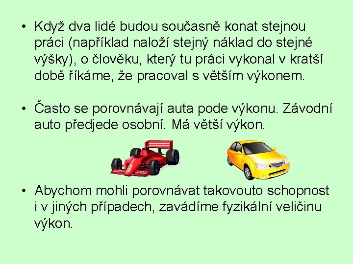  • Když dva lidé budou současně konat stejnou práci (například naloží stejný náklad