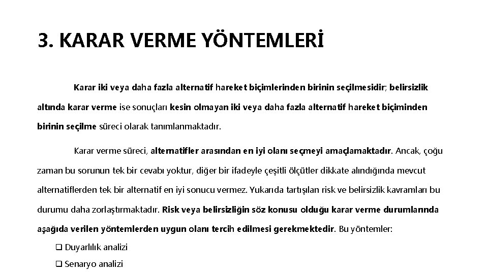 3. KARAR VERME YÖNTEMLERİ Karar iki veya daha fazla alternatif hareket biçimlerinden birinin seçilmesidir;