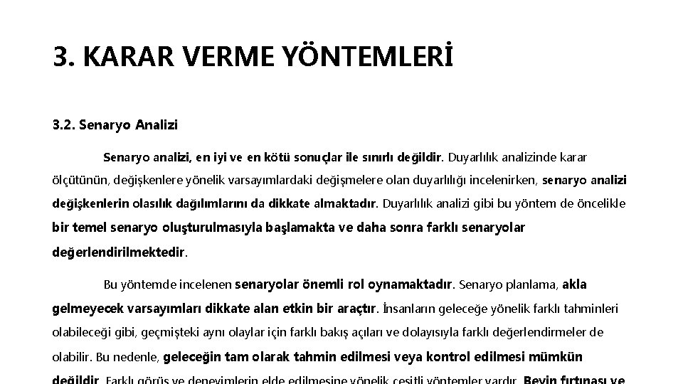 3. KARAR VERME YÖNTEMLERİ 3. 2. Senaryo Analizi Senaryo analizi, en iyi ve en