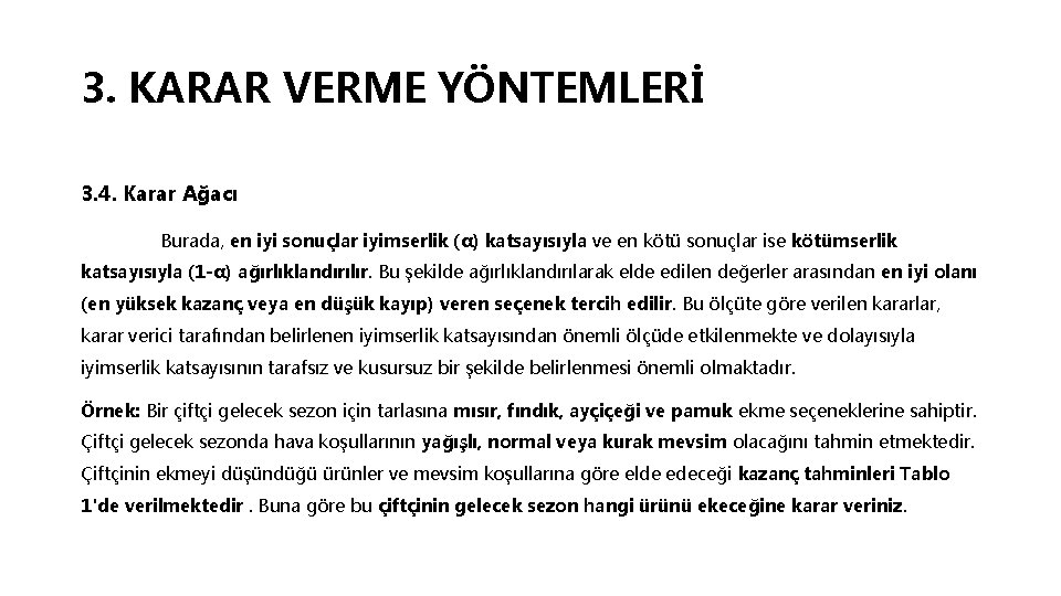 3. KARAR VERME YÖNTEMLERİ 3. 4. Karar Ağacı Burada, en iyi sonuçlar iyimserlik (α)