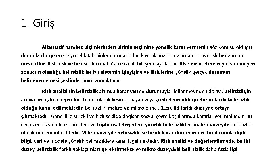 1. Giriş Alternatif hareket biçimlerinden birinin seçimine yönelik karar vermenin söz konusu olduğu durumlarda,