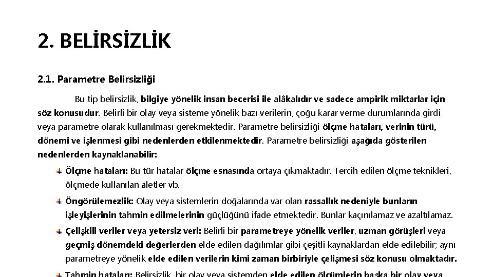 2. BELİRSİZLİK 2. 1. Parametre Belirsizliği Bu tip belirsizlik, bilgiye yönelik insan becerisi ile