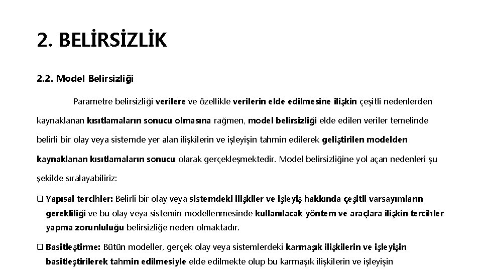 2. BELİRSİZLİK 2. 2. Model Belirsizliği Parametre belirsizliği verilere ve özellikle verilerin elde edilmesine