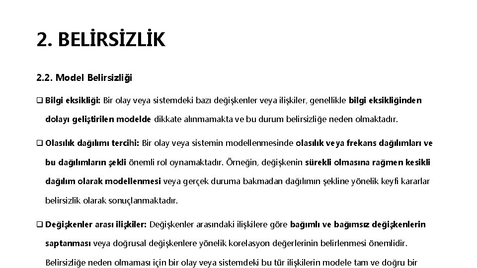 2. BELİRSİZLİK 2. 2. Model Belirsizliği q Bilgi eksikliği: Bir olay veya sistemdeki bazı