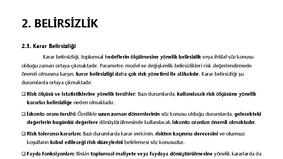 2. BELİRSİZLİK 2. 3. Karar Belirsizliği Karar belirsizliği, toplumsal hedeflerin ölçülmesine yönelik belirsizlik veya