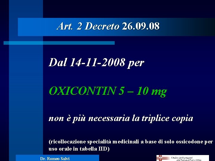 Art. 2 Decreto 26. 09. 08 Dal 14 -11 -2008 per OXICONTIN 5 –