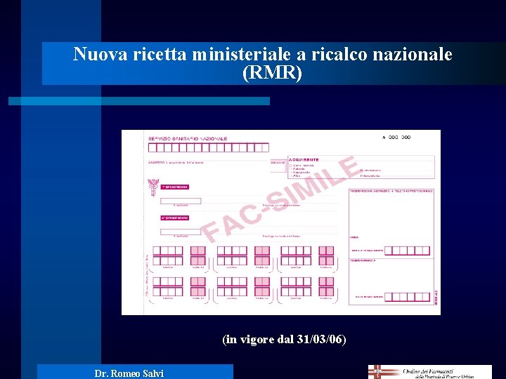 Nuova ricetta ministeriale a ricalco nazionale (RMR) (in vigore dal 31/03/06) Dr. Romeo Salvi