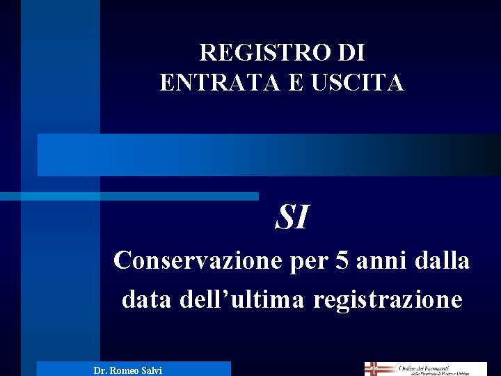 REGISTRO DI ENTRATA E USCITA SI Conservazione per 5 anni dalla data dell’ultima registrazione