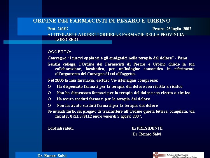 ORDINE DEI FARMACISTI DI PESARO E URBINO Prot. 246/07 Pesaro, 25 luglio 2007 AI