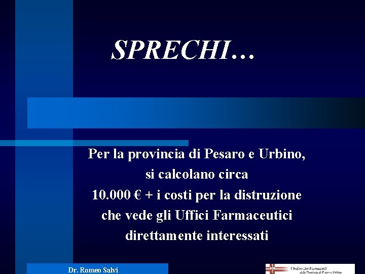 SPRECHI… Per la provincia di Pesaro e Urbino, si calcolano circa 10. 000 €