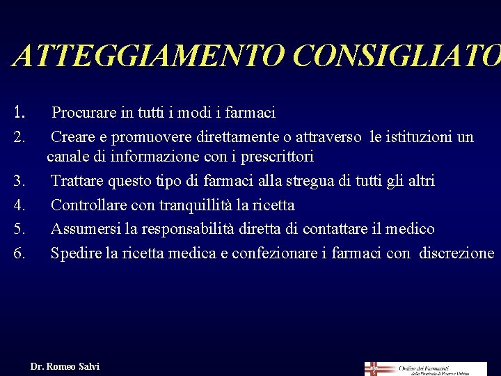 ATTEGGIAMENTO CONSIGLIATO 1. 2. 3. 4. 5. 6. Procurare in tutti i modi i