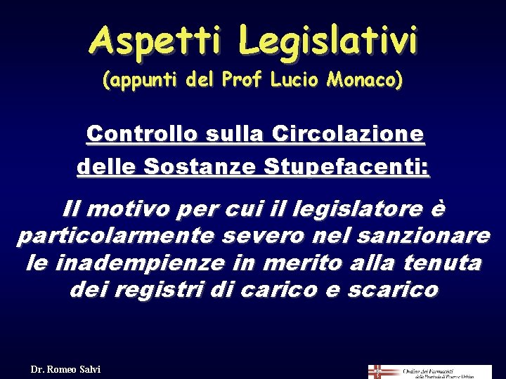 Aspetti Legislativi (appunti del Prof Lucio Monaco) Controllo sulla Circolazione delle Sostanze Stupefacenti: Il