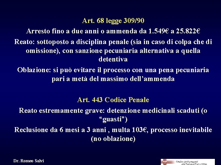 Art. 68 legge 309/90 Arresto fino a due anni o ammenda da 1. 549€