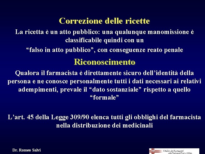 Correzione delle ricette La ricetta è un atto pubblico: una qualunque manomissione è classificabile