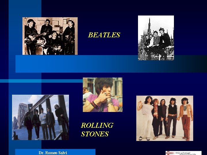 BEATLES ROLLING STONES Dr. Romeo Salvi 