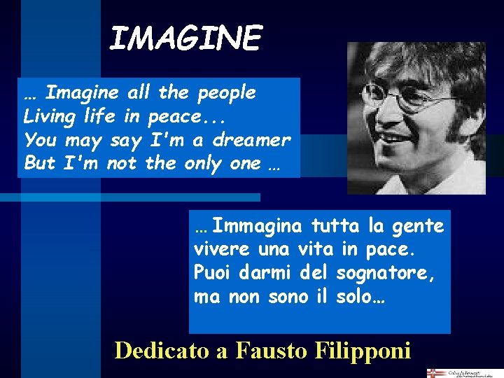 IMAGINE … Imagine all the people Living life in peace. . . You may