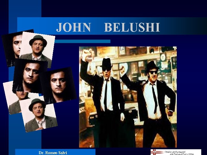 JOHN Dr. Romeo Salvi BELUSHI 