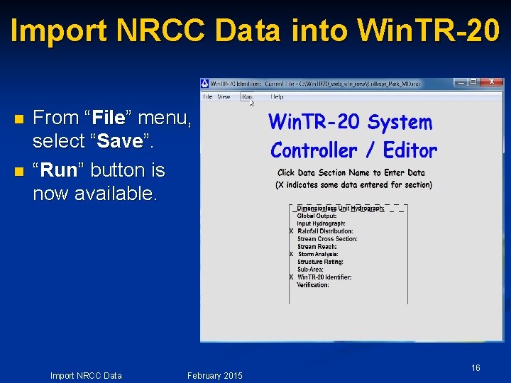 Import NRCC Data into Win. TR-20 n n From “File” menu, select “Save”. “Run”