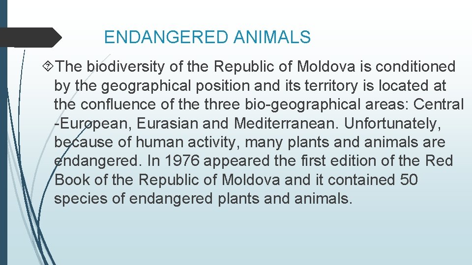ENDANGERED ANIMALS The biodiversity of the Republic of Moldova is conditioned by the geographical