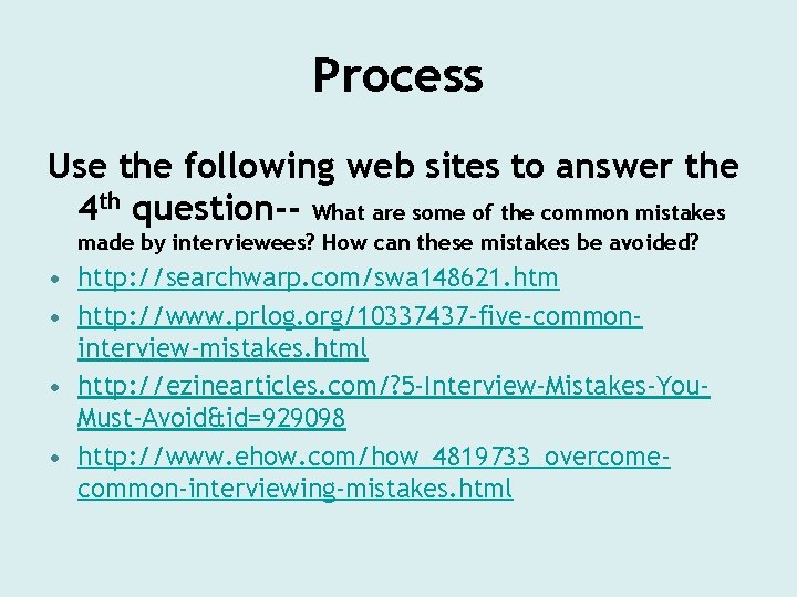 Process Use the following web sites to answer the 4 th question-- What are