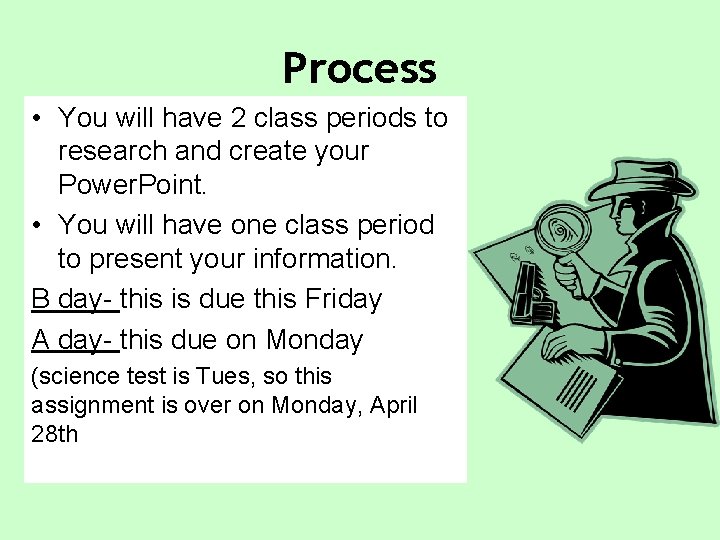 Process • You will have 2 class periods to research and create your Power.