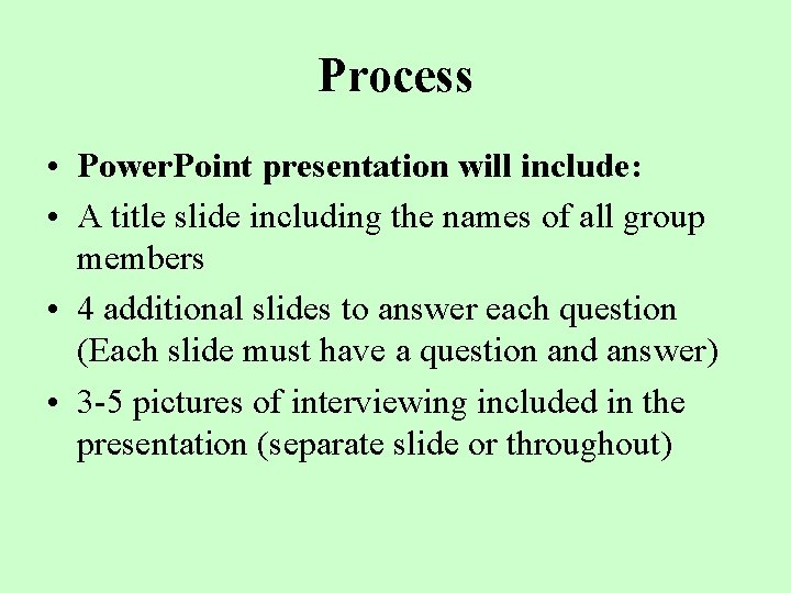 Process • Power. Point presentation will include: • A title slide including the names