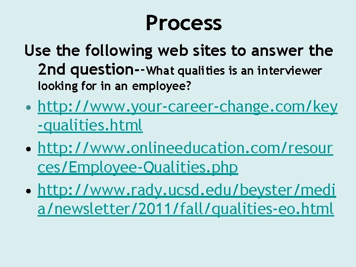 Process Use the following web sites to answer the 2 nd question--What qualities is