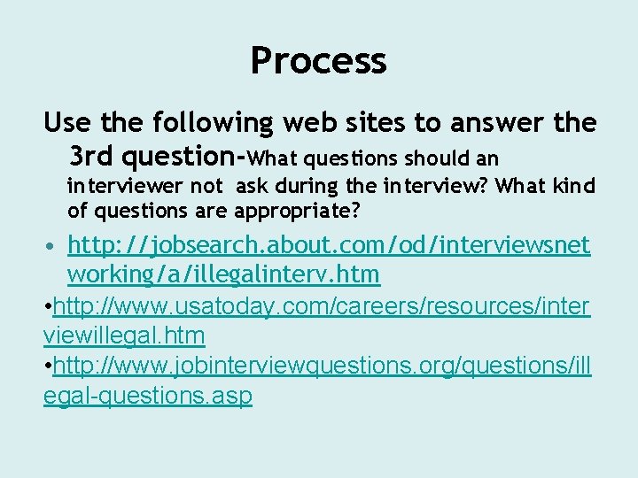 Process Use the following web sites to answer the 3 rd question-What questions should