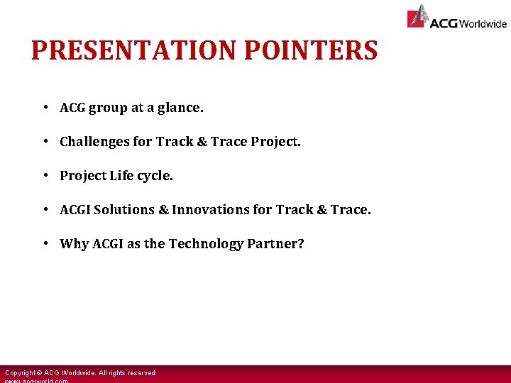 PRESENTATION POINTERS • ACG group at a glance. • Challenges for Track & Trace