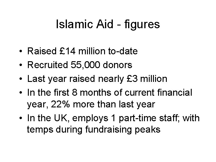 Islamic Aid - figures • • Raised £ 14 million to-date Recruited 55, 000
