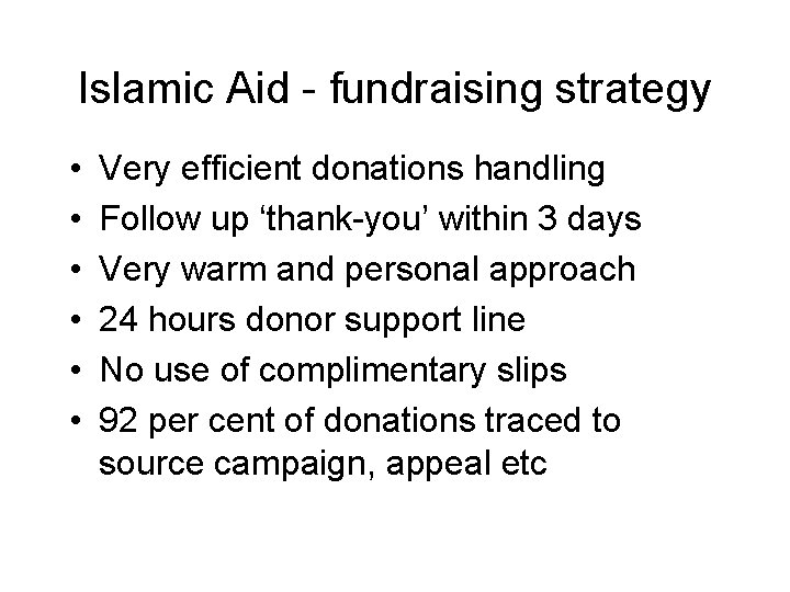 Islamic Aid - fundraising strategy • • • Very efficient donations handling Follow up