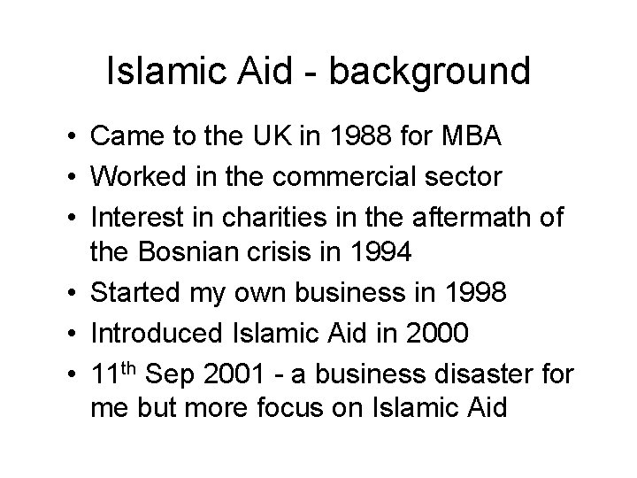 Islamic Aid - background • Came to the UK in 1988 for MBA •