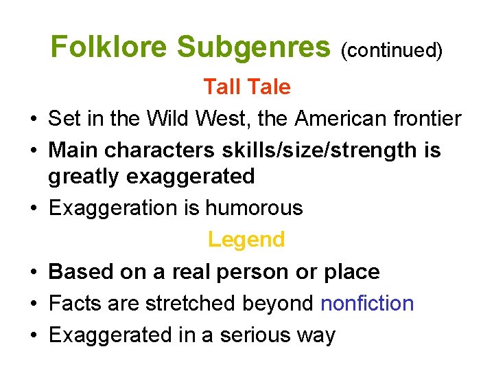 Folklore Subgenres (continued) • • • Tall Tale Set in the Wild West, the
