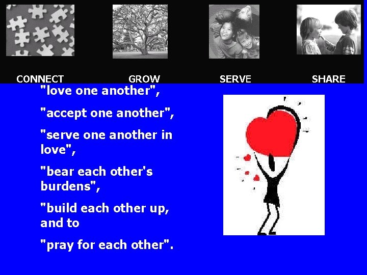 "love one another", "accept one another", "serve one another in love", "bear each