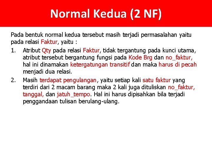 Normal Kedua (2 NF) Pada bentuk normal kedua tersebut masih terjadi permasalahan yaitu pada