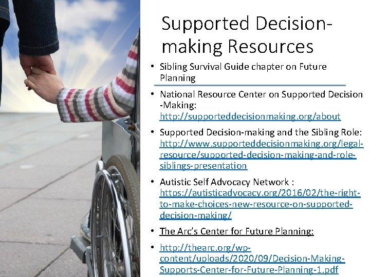 Supported Decisionmaking Resources • Sibling Survival Guide chapter on Future Planning • National Resource