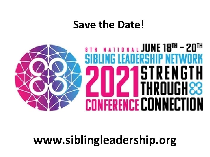 Save the Date! www. siblingleadership. org 