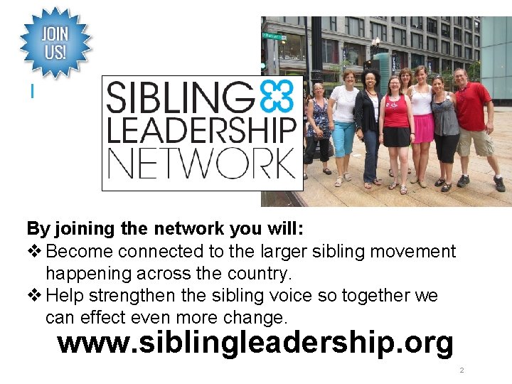 By joining the network you will: v Become connected to the larger sibling movement