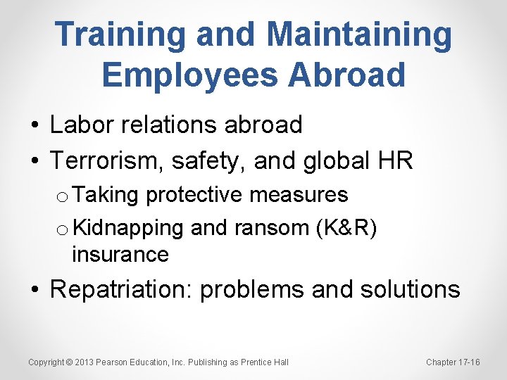 Training and Maintaining Employees Abroad • Labor relations abroad • Terrorism, safety, and global