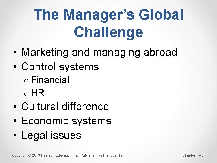 The Manager’s Global Challenge • Marketing and managing abroad • Control systems o Financial