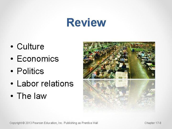 Review • • • Culture Economics Politics Labor relations The law Copyright © 2013