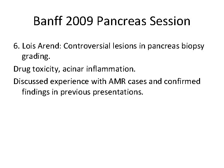 Banff 2009 Pancreas Session 6. Lois Arend: Controversial lesions in pancreas biopsy grading. Drug