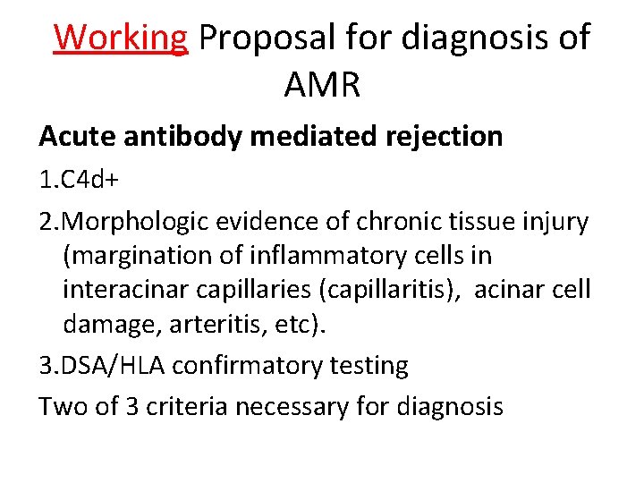 Working Proposal for diagnosis of AMR Acute antibody mediated rejection 1. C 4 d+