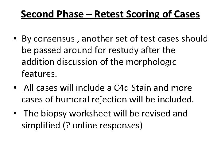 Second Phase – Retest Scoring of Cases • By consensus , another set of