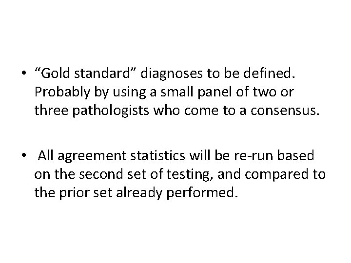  • “Gold standard” diagnoses to be defined. Probably by using a small panel