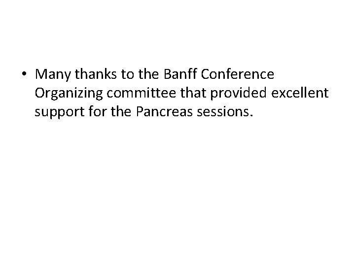  • Many thanks to the Banff Conference Organizing committee that provided excellent support